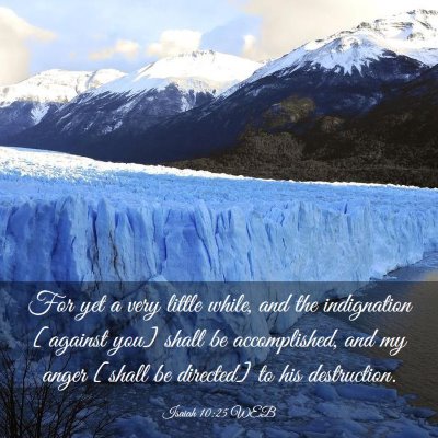 Picture 03 - Isaiah 10:25 WEB - For yet a very little while, and the indignation - Bible Verse Picture