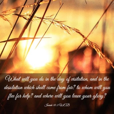 Picture 03 - Isaiah 10:3 WEB - What will you do in the day of visitation, and in - Bible Verse Picture