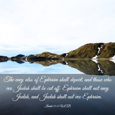 Picture 03 - Isaiah 11:13 WEB - The envy also of Ephraim shall depart, and those - Bible Verse Picture
