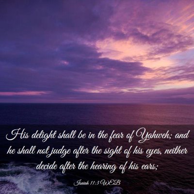 Picture 03 - Isaiah 11:3 WEB - His delight shall be in the fear of Yahweh; and - Bible Verse Picture