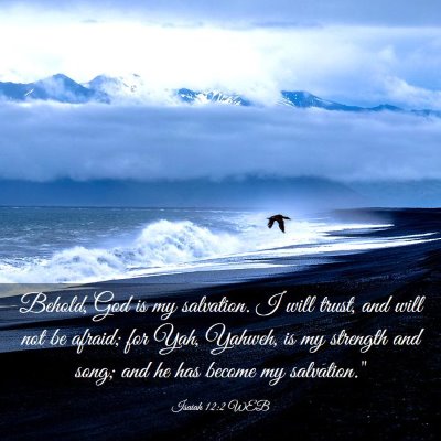 Picture 03 - Isaiah 12:2 WEB - Behold, God is my salvation. I will trust, and - Bible Verse Picture