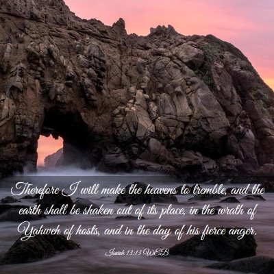 Picture 03 - Isaiah 13:13 WEB - Therefore I will make the heavens to tremble, and - Bible Verse Picture