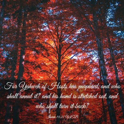 Picture 03 - Isaiah 14:27 WEB - For Yahweh of Hosts has purposed, and who shall - Bible Verse Picture