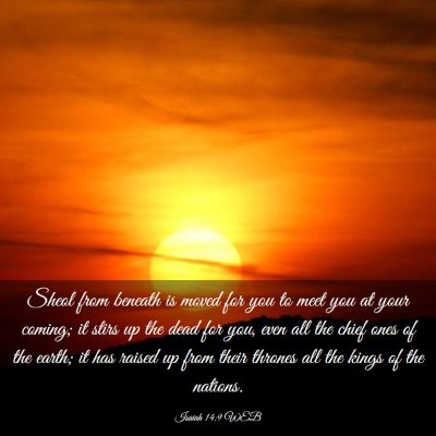 Picture 03 - Isaiah 14:9 WEB - Sheol from beneath is moved for you to meet you - Bible Verse Picture