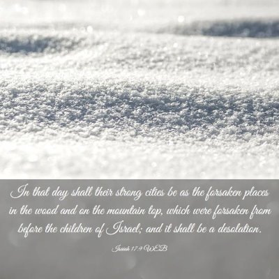 Picture 03 - Isaiah 17:9 WEB - In that day shall their strong cities be as the - Bible Verse Picture