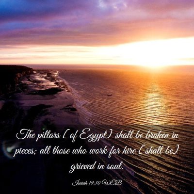 Picture 03 - Isaiah 19:10 WEB - The pillars [of Egypt] shall be broken in pieces; - Bible Verse Picture