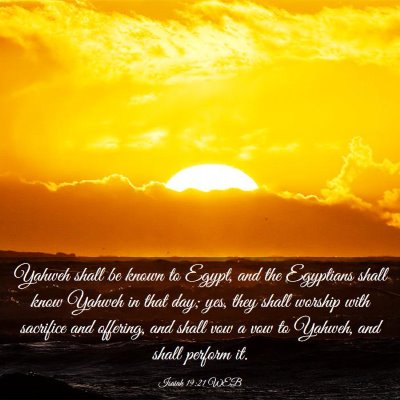 Picture 03 - Isaiah 19:21 WEB - Yahweh shall be known to Egypt, and the Egyptians - Bible Verse Picture