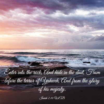 Picture 03 - Isaiah 2:10 WEB - Enter into the rock, And hide in the dust, From - Bible Verse Picture