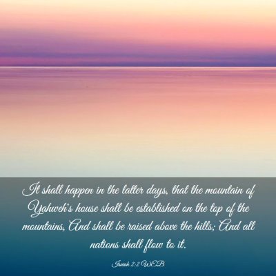 Picture 03 - Isaiah 2:2 WEB - It shall happen in the latter days, that the - Bible Verse Picture