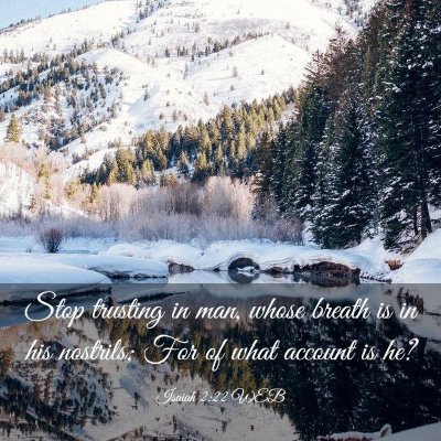 Picture 03 - Isaiah 2:22 WEB - Stop trusting in man, whose breath is in his - Bible Verse Picture