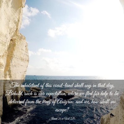 Picture 03 - Isaiah 20:6 WEB - The inhabitant of this coast-land shall say in - Bible Verse Picture