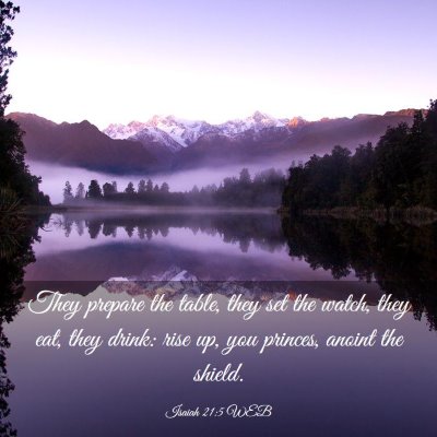 Picture 03 - Isaiah 21:5 WEB - They prepare the table, they set the watch, they - Bible Verse Picture
