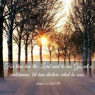 Picture 03 - Isaiah 21:6 WEB - For thus has the Lord said to me, Go, set a - Bible Verse Picture