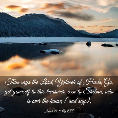 Picture 03 - Isaiah 22:15 WEB - Thus says the Lord, Yahweh of Hosts, Go, get - Bible Verse Picture