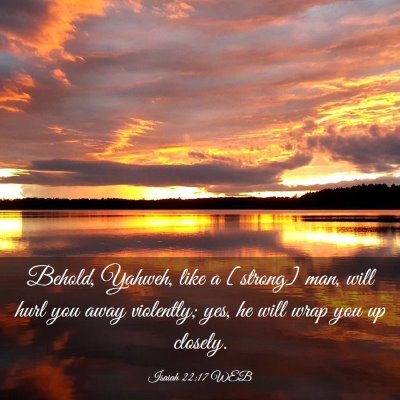 Picture 03 - Isaiah 22:17 WEB - Behold, Yahweh, like a [strong] man, will hurl - Bible Verse Picture