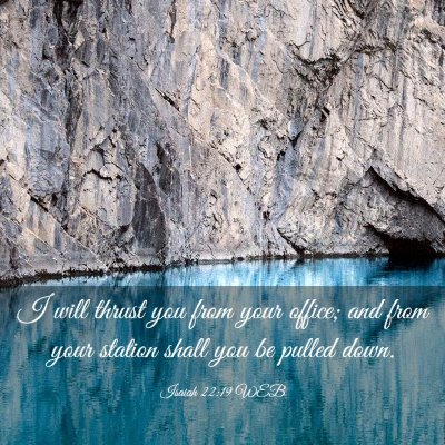 Picture 03 - Isaiah 22:19 WEB - I will thrust you from your office; and from your - Bible Verse Picture