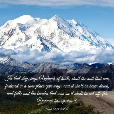 Picture 03 - Isaiah 22:25 WEB - In that day, says Yahweh of hosts, shall the nail - Bible Verse Picture