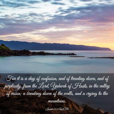 Picture 03 - Isaiah 22:5 WEB - For it is a day of confusion, and of treading - Bible Verse Picture