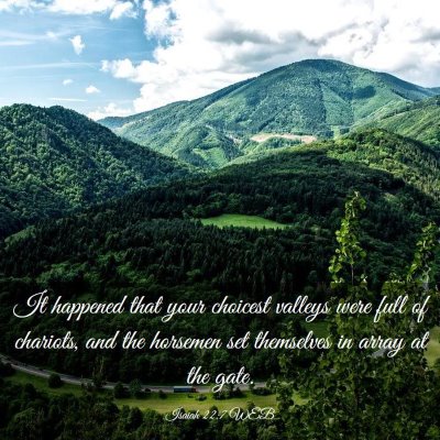 Picture 03 - Isaiah 22:7 WEB - It happened that your choicest valleys were full - Bible Verse Picture