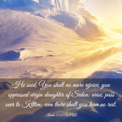 Picture 03 - Isaiah 23:12 WEB - He said, You shall no more rejoice, you oppressed - Bible Verse Picture