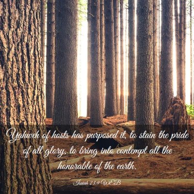 Picture 03 - Isaiah 23:9 WEB - Yahweh of hosts has purposed it, to stain the - Bible Verse Picture