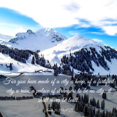 Picture 03 - Isaiah 25:2 WEB - For you have made of a city a heap, of a - Bible Verse Picture