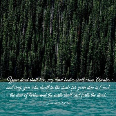 Picture 03 - Isaiah 26:19 WEB - Your dead shall live; my dead bodies shall arise. - Bible Verse Picture
