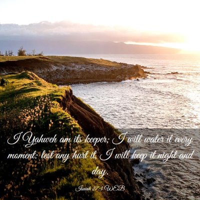 Picture 03 - Isaiah 27:3 WEB - I Yahweh am its keeper; I will water it every - Bible Verse Picture