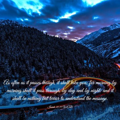 Picture 03 - Isaiah 28:19 WEB - As often as it passes though, it shall take you; - Bible Verse Picture