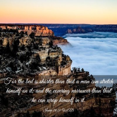 Picture 03 - Isaiah 28:20 WEB - For the bed is shorter than that a man can - Bible Verse Picture