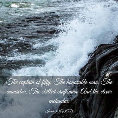 Picture 03 - Isaiah 3:3 WEB - The captain of fifty, The honorable man, The - Bible Verse Picture