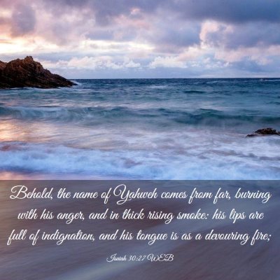 Picture 03 - Isaiah 30:27 WEB - Behold, the name of Yahweh comes from far, - Bible Verse Picture