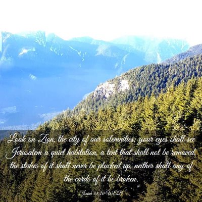 Picture 03 - Isaiah 33:20 WEB - Look on Zion, the city of our solemnities: your - Bible Verse Picture