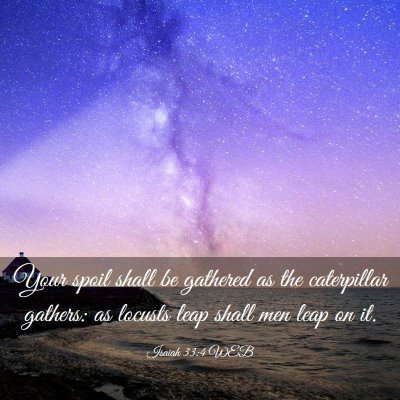 Picture 03 - Isaiah 33:4 WEB - Your spoil shall be gathered as the caterpillar - Bible Verse Picture
