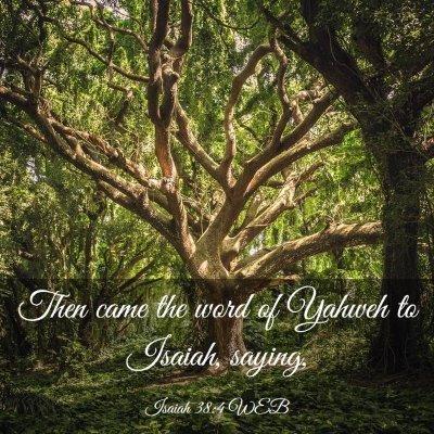 Picture 03 - Isaiah 38:4 WEB - Then came the word of Yahweh to Isaiah, - Bible Verse Picture