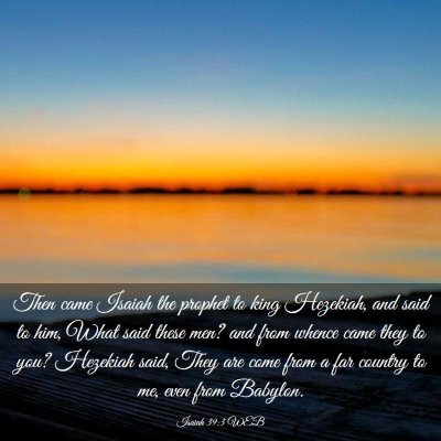 Picture 03 - Isaiah 39:3 WEB - Then came Isaiah the prophet to king Hezekiah, - Bible Verse Picture