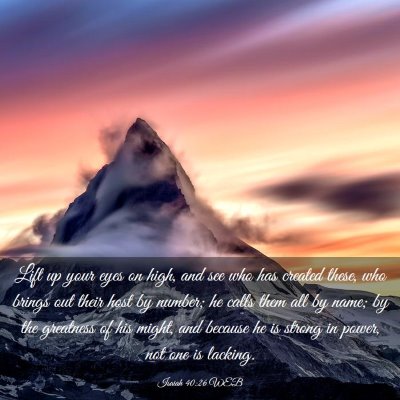 Picture 03 - Isaiah 40:26 WEB - Lift up your eyes on high, and see who has - Bible Verse Picture