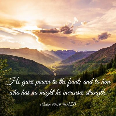 Picture 03 - Isaiah 40:29 WEB - He gives power to the faint; and to him who has - Bible Verse Picture