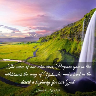 Picture 03 - Isaiah 40:3 WEB - The voice of one who cries, Prepare you in the - Bible Verse Picture