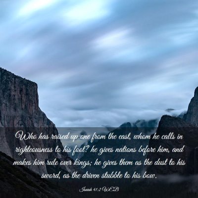Picture 03 - Isaiah 41:2 WEB - Who has raised up one from the east, whom he - Bible Verse Picture