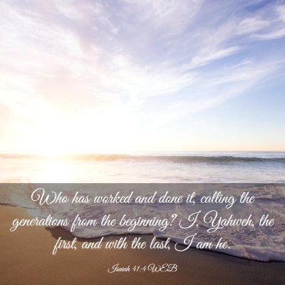 Picture 03 - Isaiah 41:4 WEB - Who has worked and done it, calling the - Bible Verse Picture