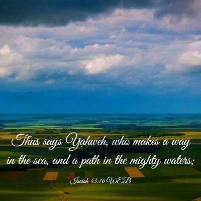 Picture 03 - Isaiah 43:16 WEB - Thus says Yahweh, who makes a way in the sea, and - Bible Verse Picture