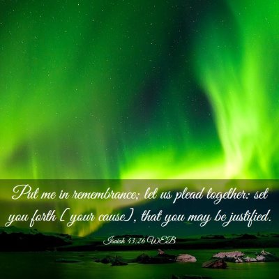 Picture 03 - Isaiah 43:26 WEB - Put me in remembrance; let us plead together: set - Bible Verse Picture