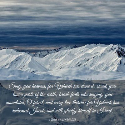 Picture 03 - Isaiah 44:23 WEB - Sing, you heavens, for Yahweh has done it; shout, - Bible Verse Picture