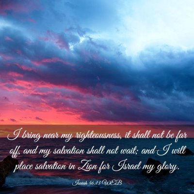 Picture 03 - Isaiah 46:13 WEB - I bring near my righteousness, it shall not be - Bible Verse Picture