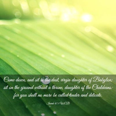 Picture 03 - Isaiah 47:1 WEB - Come down, and sit in the dust, virgin daughter - Bible Verse Picture