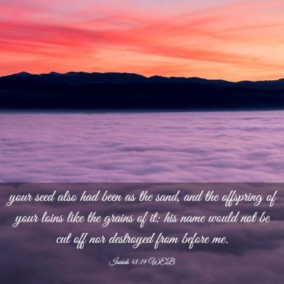 Picture 03 - Isaiah 48:19 WEB - your seed also had been as the sand, and the - Bible Verse Picture