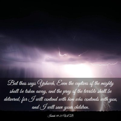 Picture 03 - Isaiah 49:25 WEB - But thus says Yahweh, Even the captives of the - Bible Verse Picture