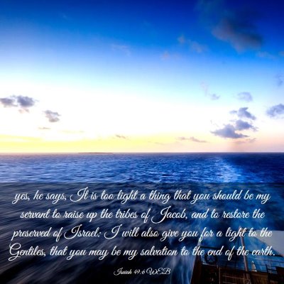 Picture 03 - Isaiah 49:6 WEB - yes, he says, It is too light a thing that you - Bible Verse Picture