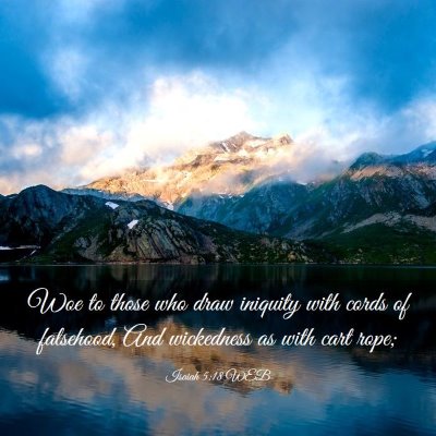 Picture 03 - Isaiah 5:18 WEB - Woe to those who draw iniquity with cords of - Bible Verse Picture